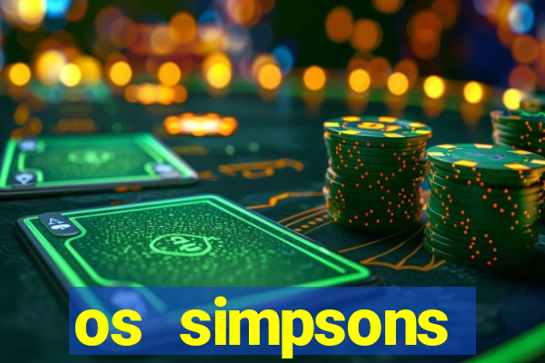 os simpsons assistir dublado